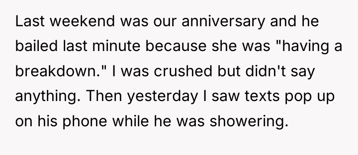 Last weekend was our anniversary and he bailed last minute...