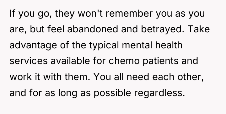 If you go, they won't remember you as you are,...