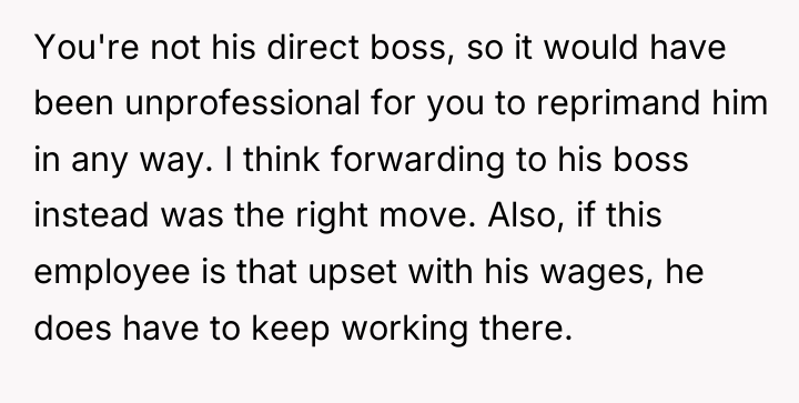 You're not his direct boss, so it would have been...