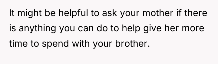 It might be helpful to ask your mother if there...