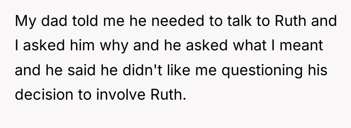 My dad told me he needed to talk to Ruth...