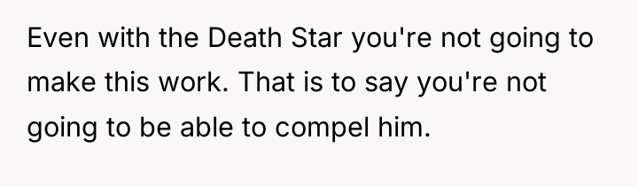 Even with the Death Star you're not going to make...