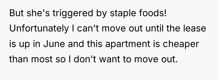 But she's triggered by staple foods! Unfortunately I can't move...