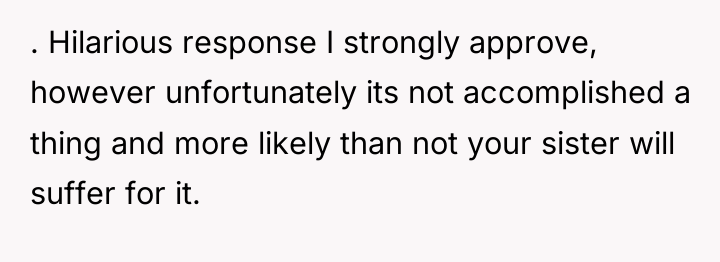 . Hilarious response I strongly approve, however unfortunately its not...
