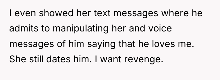 I even showed her text messages where he admits to...