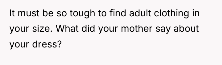It must be so tough to find adult clothing in...