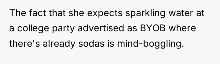 The fact that she expects sparkling water at a college...