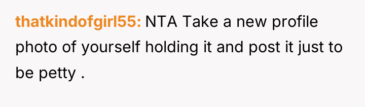 thatkindofgirl55 NTA Take a new profile photo of yourself holding...