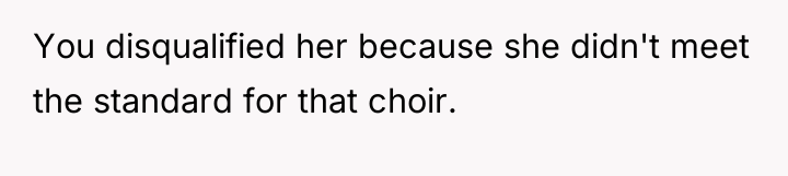 You disqualified her because she didn't meet the standard for...