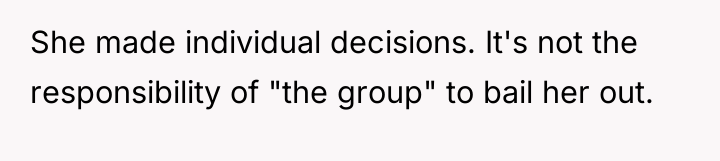 She made individual decisions. It's not the responsibility of "the...