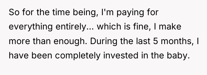 So for the time being, I'm paying for everything entirely......