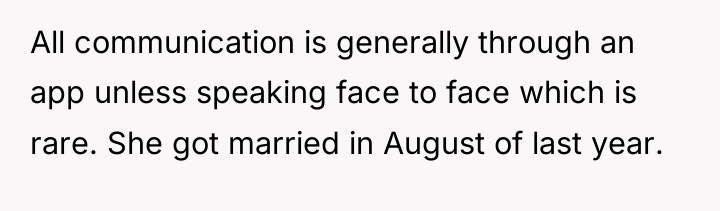 All communication is generally through an app unless speaking face...