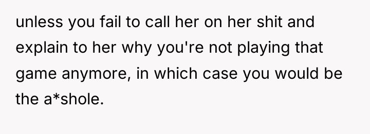 unless you fail to call her on her shit and...