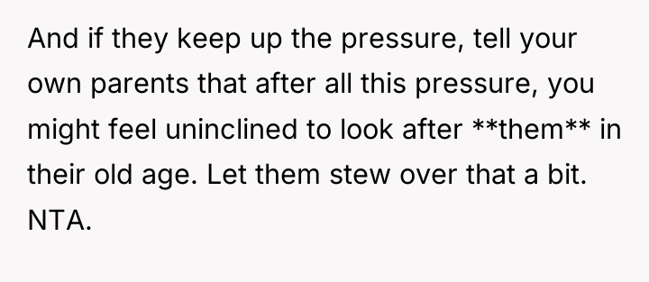 And if they keep up the pressure, tell your own...