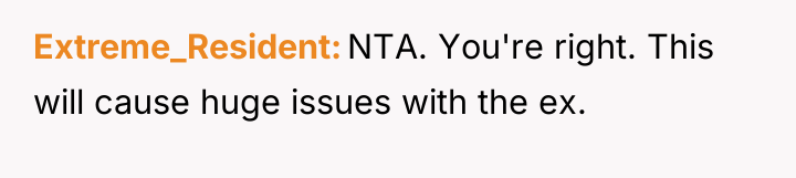 Extreme_Resident NTA. You're right. This will cause huge issues with...