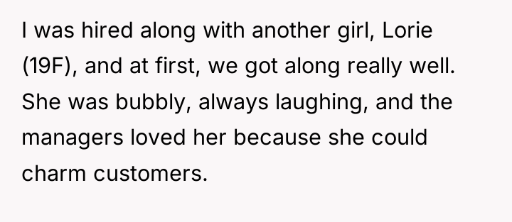 I was hired along with another girl, Lorie (19F), and...