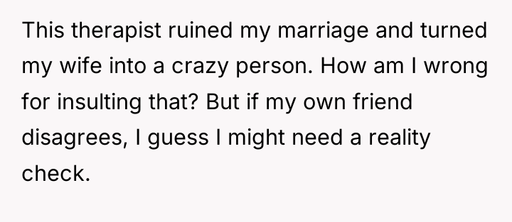 This therapist ruined my marriage and turned my wife into...