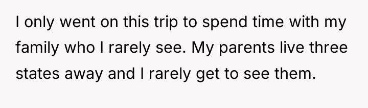 I only went on this trip to spend time with...