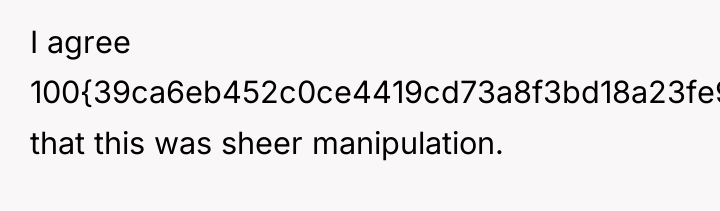 I agree 100{39ca6eb452c0ce4419cd73a8f3bd18a23fe95ab4febb092bc2ab1b542eeea82f} that this was sheer manipulation.