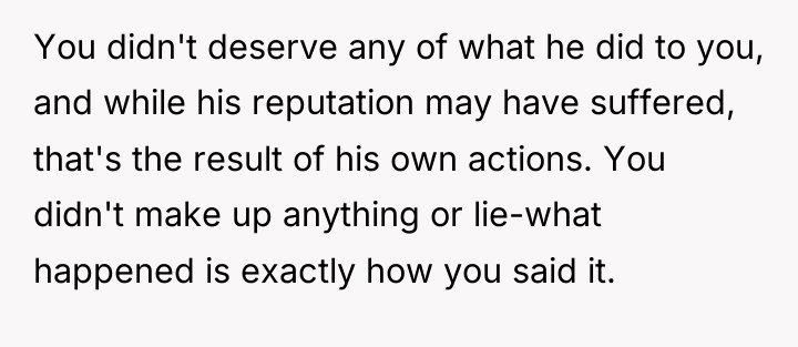 You didn't deserve any of what he did to you,...