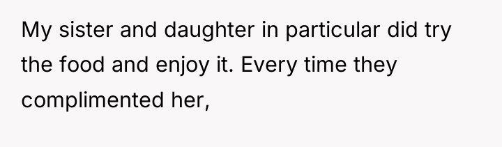 My sister and daughter in particular did try the food...