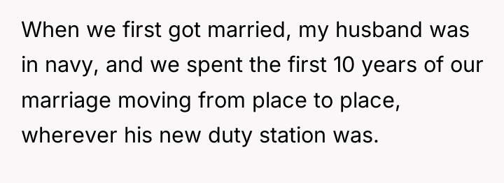 When we first got married, my husband was in navy,...