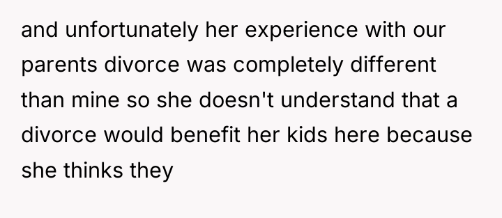 and unfortunately her experience with our parents divorce was completely...