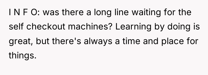I N F O: was there a long line waiting...