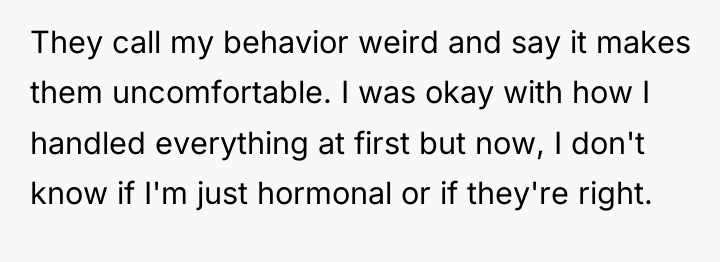 They call my behavior weird and say it makes them...