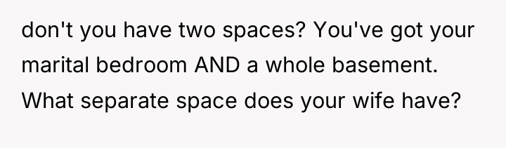don't you have two spaces? You've got your marital bedroom...