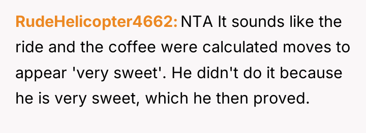 RudeHelicopter4662 NTA It sounds like the ride and the coffee...
