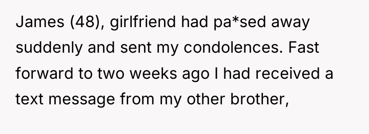 James (48), girlfriend had pa*sed away suddenly and sent my...