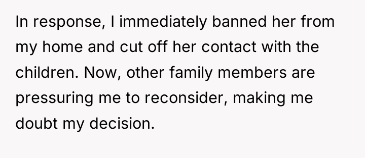 In response, I immediately banned her from my home and...
