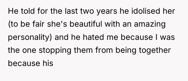 He told for the last two years he idolised her...