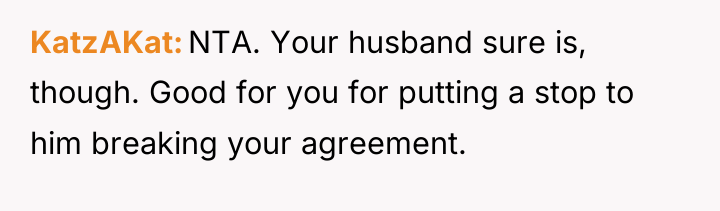 KatzAKat NTA. Your husband sure is, though. Good for you...