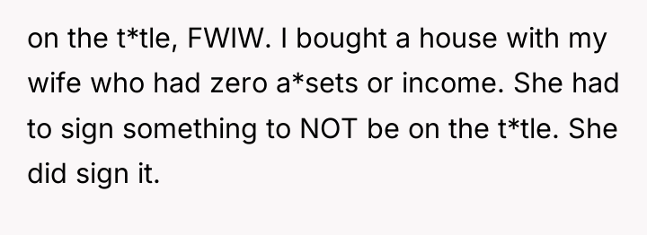 on the t*tle, FWIW. I bought a house with my...