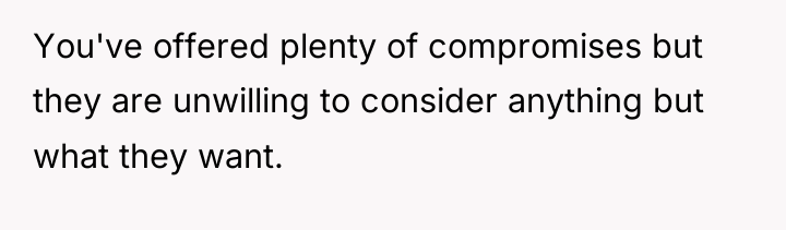 You've offered plenty of compromises but they are unwilling to...
