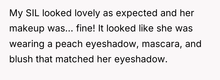 My SIL looked lovely as expected and her makeup was......