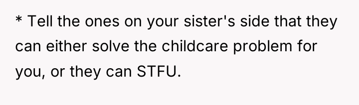 * Tell the ones on your sister's side that they...