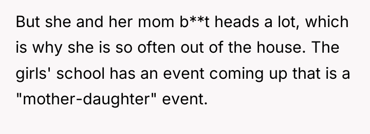 But she and her mom b**t heads a lot, which...