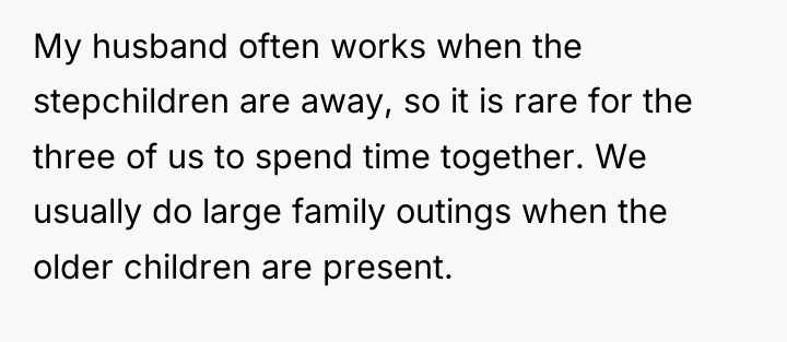 My husband often works when the stepchildren are away, so...