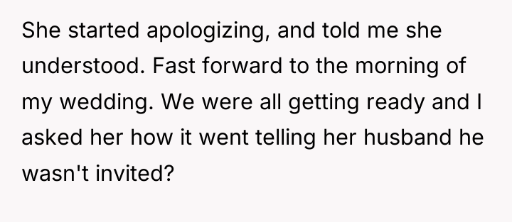 She started apologizing, and told me she understood. Fast forward...