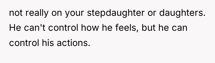 not really on your stepdaughter or daughters. He can't control...