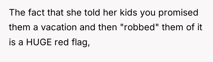 The fact that she told her kids you promised them...