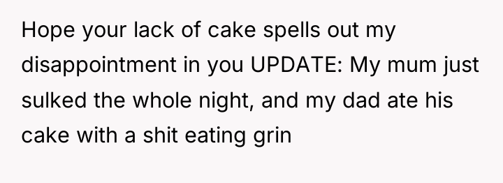Hope your lack of cake spells out my disappointment in...