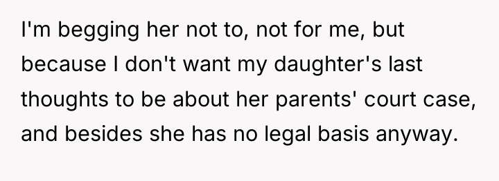I'm begging her not to, not for me, but because...