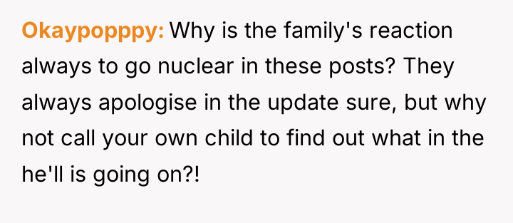 Okaypopppy Why is the family's reaction always to go nuclear...