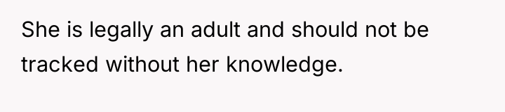 She is legally an adult and should not be tracked...