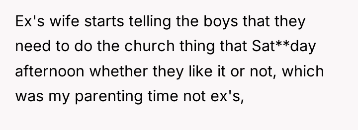 Ex's wife starts telling the boys that they need to...