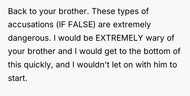 Back to your brother. These types of accusations (IF FALSE)...